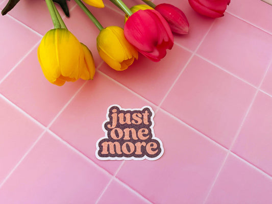 Just one more sticker - bookish sticker, plant parent sticker, die cut sticker, holo sticker, vinyl sticker, collection sticker
